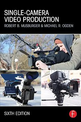 ePUB Single-Camera Video Production von Robert B. Musburger, Michael R Ogden