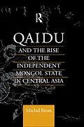 E-Book (pdf) Qaidu and the Rise of the Independent Mongol State In Central Asia von Michal Biran