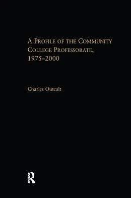 E-Book (pdf) A Profile of the Community College Professorate, 1975-2000 von Charles Outcalt