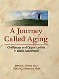 E-Book (epub) A Journey Called Aging von James C. Fisher, Henry C. Simmons