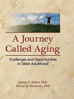 E-Book (pdf) A Journey Called Aging von James C. Fisher, Henry C. Simmons