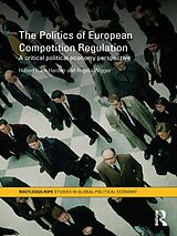 E-Book (pdf) The Politics of European Competition Regulation von Hubert Buch-Hansen, Angela Wigger