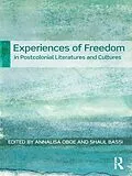 E-Book (pdf) Experiences of Freedom in Postcolonial Literatures and Cultures von Annalisa Oboe, Shaul Bassi