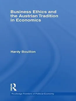PDF Business Ethics and the Austrian Tradition in Economics von Hardy Bouillon