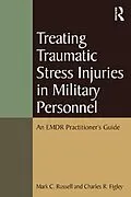 E-Book (epub) Treating Traumatic Stress Injuries in Military Personnel von Mark C. Russell, Charles R. Figley