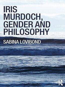 eBook (pdf) Iris Murdoch, Gender and Philosophy de Sabina Lovibond