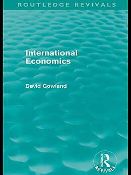 E-Book (epub) International Economics (Routledge Revivals) von David Gowland