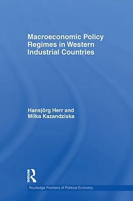 E-Book (epub) Macroeconomic Policy Regimes in Western Industrial Countries von Hansjörg Herr, Milka Kazandziska