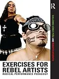 E-Book (pdf) Exercises for Rebel Artists von Guillermo Gómez Peña, Roberto Sifuentes