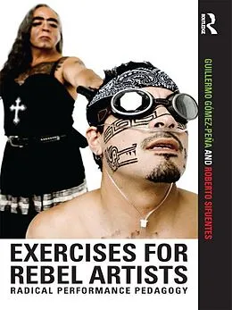 E-Book (pdf) Exercises for Rebel Artists von Guillermo Gómez Peña, Roberto Sifuentes