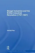 E-Book (epub) Bengal Industries and the British Industrial Revolution (1757-1857) von Indrajit Ray