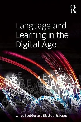 E-Book (epub) Language and Learning in the Digital Age von James Paul Gee, Elisabeth R. Hayes