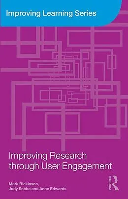 E-Book (epub) Improving Research through User Engagement von Mark Rickinson, Judy Sebba, Anne Edwards