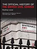 ePUB The Official History of the British Civil Service von Rodney Lowe