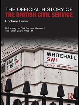 eBook (pdf) The Official History of the British Civil Service de Rodney Lowe