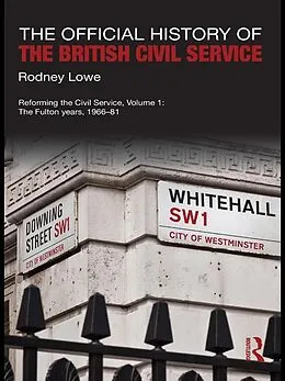 PDF The Official History of the British Civil Service von Rodney Lowe