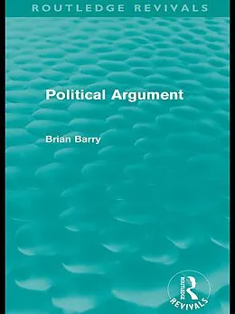 E-Book (pdf) Political Argument (Routledge Revivals) von Brian Barry