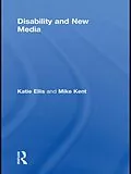 E-Book (epub) Disability and New Media von Katie Ellis, Mike Kent