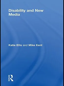E-Book (pdf) Disability and New Media von Katie Ellis, Mike Kent