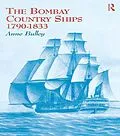 E-Book (pdf) The Bombay Country Ships 1790-1833 von Anne Bulley