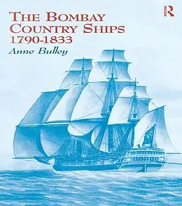 E-Book (pdf) The Bombay Country Ships 1790-1833 von Anne Bulley