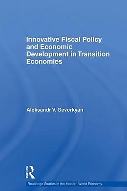 E-Book (pdf) Innovative Fiscal Policy and Economic Development in Transition Economies von Aleksandr Gevorkyan