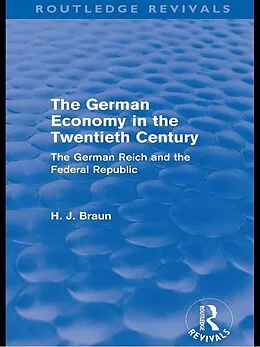 E-Book (pdf) The German Economy in the Twentieth Century (Routledge Revivals) von Hans-Joachim Braun