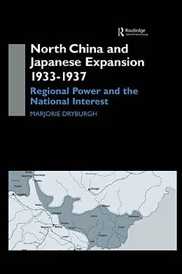 E-Book (epub) North China and Japanese Expansion 1933-1937 von Marjorie Dryburgh