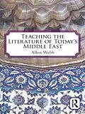E-Book (epub) Teaching the Literature of Today's Middle East von Allen Webb