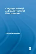 E-Book (epub) Language, Ideology and Identity in Serial Killer Narratives von Christiana Gregoriou