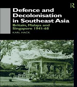 E-Book (pdf) Defence and Decolonisation in South-East Asia von Karl Hack