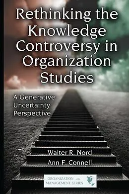 E-Book (pdf) Rethinking the Knowledge Controversy in Organization Studies von Walter R. Nord, Ann F. Connell