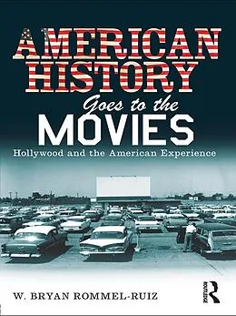 E-Book (pdf) American History Goes to the Movies von W. Bryan Rommel Ruiz