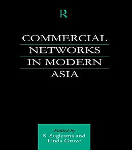E-Book (pdf) Commercial Networks in Modern Asia von Linda Grove, Shinya Sugiyama