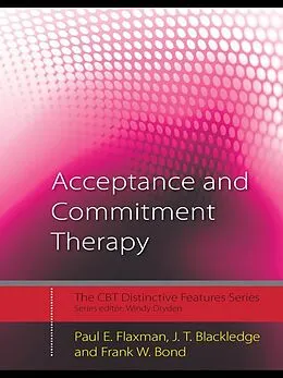 E-Book (epub) Acceptance and Commitment Therapy von Paul E. Flaxman, J. T. Blackledge, Frank W. Bond