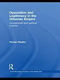 E-Book (epub) Opposition and Legitimacy in the Ottoman Empire von Florian Riedler