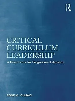 E-Book (pdf) Critical Curriculum Leadership von Rose M. Ylimaki