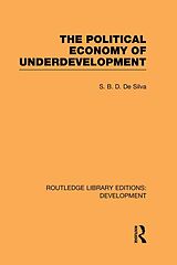 E-Book (epub) The Political Economy of Underdevelopment von S. B. D. De Silva