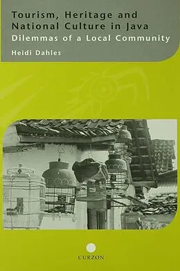 E-Book (pdf) Tourism, Heritage and National Culture in Java von Heidi Dahles