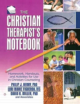 E-Book (pdf) The Christian Therapist's Notebook von Philip J. Henry, Lori Marie Figueroa, David R. Miller