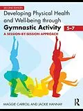 PDF Developing Physical Health and Well-Being through Gymnastic Activity (5-7) von Maggie Carroll, Jackie Hannay