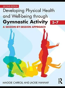 PDF Developing Physical Health and Well-Being through Gymnastic Activity (5-7) von Maggie Carroll, Jackie Hannay