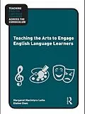 PDF Teaching the Arts to Engage English Language Learners von Margaret Macintyre Latta, Elaine Chan