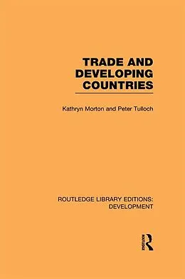 E-Book (epub) Trade and Developing Countries von Kathryn Morton, Peter Tulloch