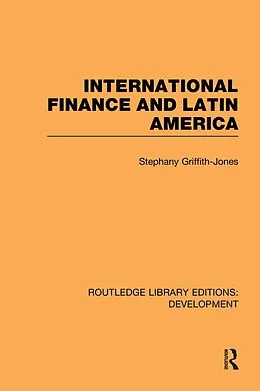 E-Book (pdf) International Finance and Latin America von Stephany Griffith-Jones