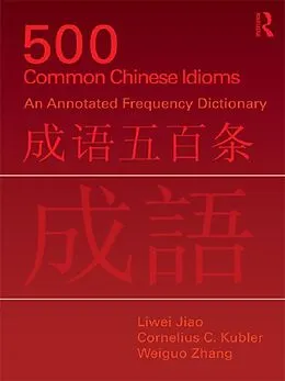 E-Book (pdf) 500 Common Chinese Idioms von Liwei Jiao, Cornelius Kubler, Weiguo Zhang