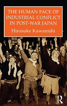E-Book (pdf) The Human Face Of Industrial Conflict In Post-War Japan von Hirosuke Kawanishi