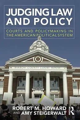 E-Book (pdf) Judging Law and Policy von Robert M. Howard, Amy Steigerwalt