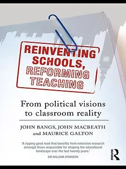 ePUB Reinventing Schools, Reforming Teaching von John Bangs, John Macbeath, Maurice Galton