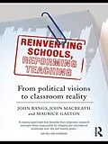 E-Book (pdf) Reinventing Schools, Reforming Teaching von John Bangs, John Macbeath, Maurice Galton